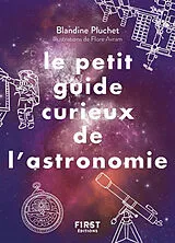 Broschiert Le petit guide curieux de l'astronomie : un monde à découvrir von Blandine; Avram, Flore Pluchet