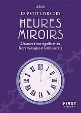 Broschiert Le petit livre des heures miroirs : découvrez leur signification, leurs messages et leurs secrets von Philippe Chavanne