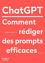 Broché ChatGPT : rédiger des prompts efficaces de John Ayoun