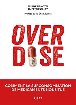 Broché Overdose : comment la surconsommation de médicaments nous tue de Ariane; Selley, Peter Denoyel