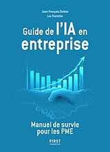 Broché Guide de l'IA en entreprise : manuel de survie pour les PME de Deldon Jean Francois