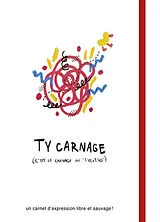 Broschiert Ty carnage (c'est le carnage de Tycieso) : un carnet d'expression libre et sauvage ! von Tycieso