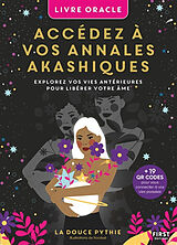 Broschiert Accédez à vos annales akashiques : explorez vos vies antérieures pour libérer votre âme : livre oracle von La douce pythie
