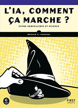 Broché L'IA, comment ça marche ? : entre sorcellerie et science de Kneusel Ronald T.