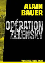 Broschiert Une mission de l'agence Mozart. Vol. 1. Opération Zelensky von Alain Bauer