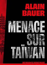 Broschiert Une mission de l'agence Mozart. Vol. 2. Menace sur Taïwan von Alain Bauer