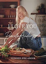 Broschiert I love you : cuisiner avec amour von Pamela Anderson