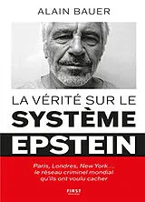 Broschiert La vérité sur le système Epstein : Paris, Londres, New York... : le réseau criminel mondial qu'ils ont voulu cacher von Alain Bauer