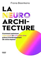 Broschiert La neuro-architecture : comment optimiser votre santé et votre bien-être grâce à l'aménagement de votre espace von Fiona Beenkens