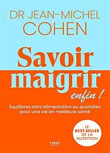 Broschiert Savoir maigrir enfin ! : équilibrez votre alimentation au quotidien pour une vie en meilleure santé von Jean-Michel Cohen