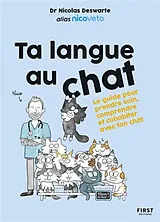 Broschiert Ta langue au chat : le guide pour prendre soin, comprendre et cohabiter avec ton chat von Nicolas Deswarte