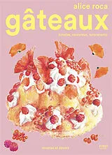 Broschiert Gâteaux : simples, savoureux, surprenants : recettes et décors von Alice Roca