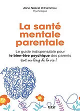 Broschiert La santé mentale parentale : le guide indispensable pour le bien-être psychique des parents tout au long de la vie ! von Aline Nativel Id Hammou