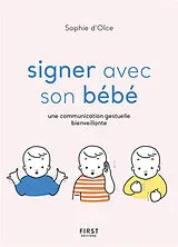 Broschiert Signer avec son bébé : une communication gestuelle bienveillante von Sophie d' Olce