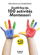 Broschiert Le petit livre des 100 activités Montessori : 0-12 ans von Celine;kachel, Vendula Santini