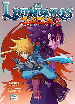 Broché Les Légendaires : saga. Vol. 2 de Patrick; Lapeyre, Guillaume Sobral