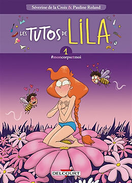 Broché Les tutos de Lila. Vol. 1. #moncorpsetmoi de Séverine de; Roland, Pauline La Croix