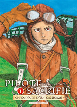 Broché Pilote sacrifié : chroniques d'un kamikaze. Vol. 1 de Shoji; Azuma, Naoki Kokami