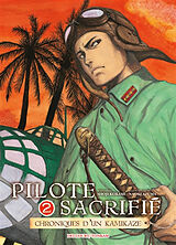 Broché Pilote sacrifié : chroniques d'un kamikaze. Vol. 2 de Shoji; Azuma, Naoki Kokami