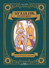 Broschiert Et à la fin, ils meurent : la sale vérité sur les contes de fées von Lou Lubie