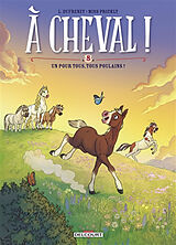 Broché A cheval !. Vol. 8. Un pour tous, tous poulains ! de Laurent; Miss Prickly Dufreney