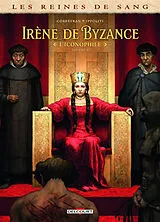 Broschiert Les reines de sang. Irène de Byzance, l'iconophile. Vol. 2 von Eric; Ippoliti, Gabriel Corbeyran