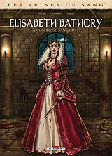Broschiert Les reines de sang. Elisabeth Bathory, la comtesse sanglante von Jean-Pierre; Pilipovic, Leo; Fabris Pécau