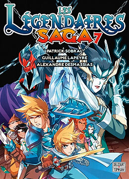 Broché Les Légendaires : saga. Vol. 7 de Patrick; Lapeyre, Guillaume Sobral