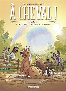 Broché A cheval !. Vol. 9. On n'est poney de la dernière pluie ! de Laurent; Miss Prickly Dufreney