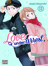 Broché Love under arrest. Vol. 13 de Maki Miyoshi