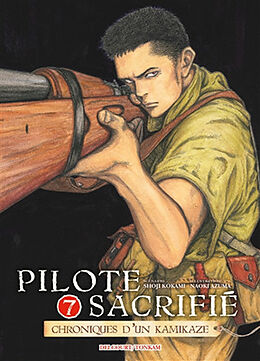 Broché Pilote sacrifié : chroniques d'un kamikaze. Vol. 7 de Shoji; Azuma, Naoki Kokami