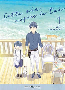 Broché Cette vie auprès de toi. Vol. 1 de Shin Takahashi