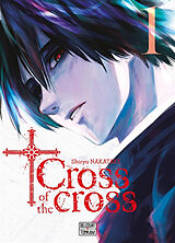 Broché Cross of the cross. Vol. 1 de Shiryu Nakatake