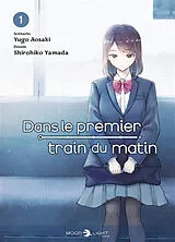 Broschiert Dans le premier train du matin. Vol. 1 von Yugo; Yamada, Shirohiko Aosaki