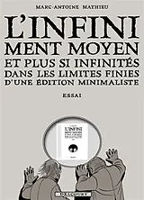 Broschiert L'infiniment moyen et plus si infinités dans les limites finies d'une édition minimaliste : essai von Marc-Antoine Mathieu