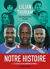 Broschiert Notre histoire : les étoiles d'un champion du monde von Lilian; Camus, Jean-Christophe; Garcia, S. Thuram