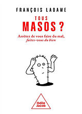 Broché Tous masos ? : arrêtez de vous faire du mal, faites-vous du bien de François Ladame