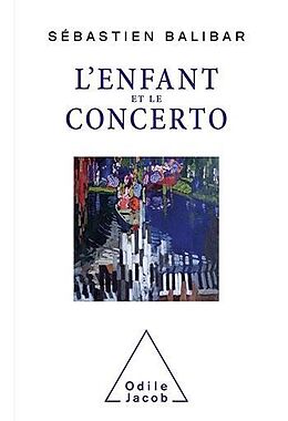 eBook (epub) L' Enfant et le Concerto de Balibar Sebastien Balibar