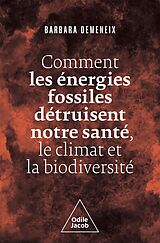 eBook (epub) Comment les énergies fossiles détruisent notre santé, le climat et la biodiversité de Demeneix Barbara Demeneix