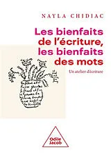 Broschiert Les bienfaits de l'écriture, les bienfaits des mots : un atelier d'écriture von Nayla Chidiac