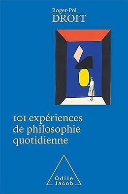 E-Book (epub) 101 expériences de philosophie quotidienne von Droit Roger-Pol Droit