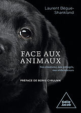 Broché Face aux animaux : nos émotions, nos préjugés, nos ambivalences de Laurent Bègue-Shankland