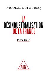 eBook (epub) La Désindustrialisation de la France de Dufourcq Nicolas Dufourcq
