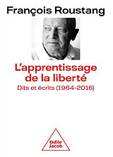 Broché L'apprentissage de la liberté : dits et écrits (1964-2016) de François Roustang