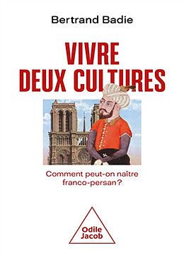 Broché Vivre deux cultures : comment peut-on naître franco-persan ? de Bertrand Badie