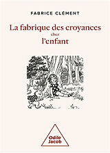 Broché La fabrique des croyances chez l'enfant de Fabrice Clément