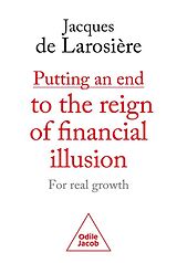 Broché Putting an end to the reign of financial illusion de Jacques de Larosière