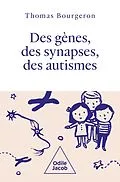 E-Book (epub) Des gènes, des synapses, des autismes von Bourgeron Thomas Bourgeron