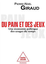 Broché Du pain et des jeux : une économie politique des usages du temps de Pierre-Noël Giraud