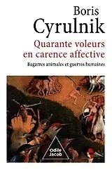  Quarante voleurs en carence affective : bagarres animales et guerres humaines von Boris Cyrulnik
